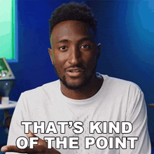 That'S Kind Of The Point Marques Brownlee GIF - That'S Kind Of The Point Marques Brownlee That'S The Main Point GIFs