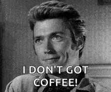 a man in a plaid shirt says i don t got coffee