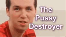 Pussy Destroyer GIF - Pussy Destroyer The Pussy Destroyer GIFs