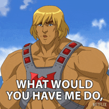 What Would You Have Me Do My King He-man GIF