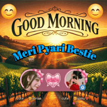 a poster that says good morning meri pyari bestie on it