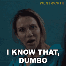 I Know That Dumbo Wentworth GIF - I Know That Dumbo Wentworth I Know You Idiot GIFs