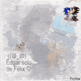 a picture of edgar solo de felix with sonic the hedgehog