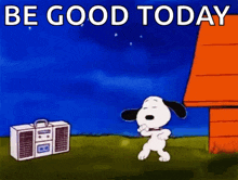 a cartoon of snoopy dancing in front of a boombox with the words `` be good today '' .