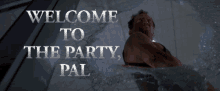Welcome To The Party Pal Die Hard GIF - Welcome To The Party Pal Welcome To The Party Die Hard GIFs