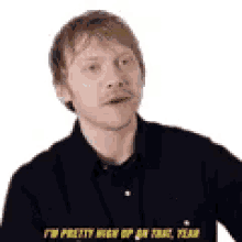 im pretty high up on that pretty up on it high on the list familiar rupert grint