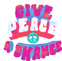 Give Peace A Chance Peace Sticker - Give Peace A Chance Peace Chance Stickers