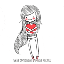 a drawing of a girl holding a heart with the words me when i see you written below her