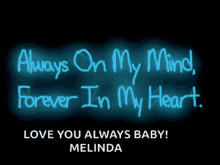 love always on my mind forever in my heart i love you always melinda