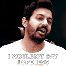 I Wouldn'T Say Hopeless Faisal Khan GIF - I Wouldn'T Say Hopeless Faisal Khan I Wouldn'T Call It Futile GIFs