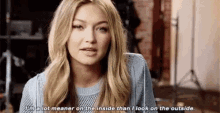 Gigi Hadid Im A Lot Meaner On The Inside Than I Look On The Outside GIF