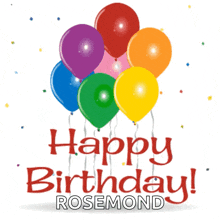 a bunch of colorful balloons with the words happy birthday rosemond below them