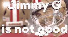 Jimmy G Jimmy Garoppolo GIF - Jimmy G Jimmy Garoppolo Not Good GIFs