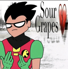 a cartoon of robin with the words sour grapes on the bottom