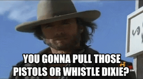 Pistols Or Whistle Clint Eastwood GIF - Pistols Or Whistle Clint Eastwood Dixie GIFs