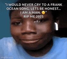 a man is smiling with a caption that says " i would never cry to a frank ocean song lets be honest