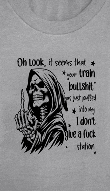 a grim reaper is giving the middle finger and says oh look it seems that your train bullshit has just pulled into my
