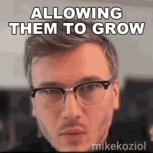 Allowing Them To Grow Mike Koziol GIF