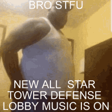 bro stfu all star all star tower defense lobby