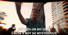 bitches on my dick cause a boy so mysterious girls love me because im a mystery im mysterious so girls go after me yung gravy