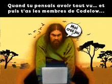 a man with a beard sitting in front of a laptop with a speech bubble that says " moi cree jeu "