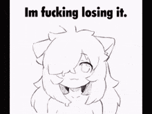 a drawing of a person with the words im fucking losing it