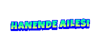 the word hanende ailesi is written in blue and green letters on a white background .