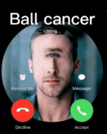 a man is talking on a phone with the words " ball cancer " on the bottom