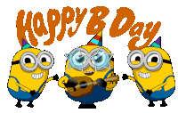 three minions with party hats are standing in front of a sign that says happy b day
