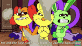 three cartoon characters are standing next to each other with the caption me and the boys got stuck from the zombie apocalypse