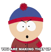 You Are Making That Up Stan Marsh Sticker - You Are Making That Up Stan Marsh South Park Stickers
