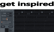 Get Inspired Get Real GIF - Get Inspired Get Real Piano Roll GIFs