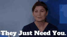 Greys Anatomy Meredith Grey GIF - Greys Anatomy Meredith Grey They Just Need You GIFs