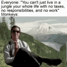You Cant Just Live In A Jungle Your Whole Life With No Taxes No Responsibilities And No Work Monkeys GIF - You Cant Just Live In A Jungle Your Whole Life With No Taxes No Responsibilities And No Work Monkeys GIFs