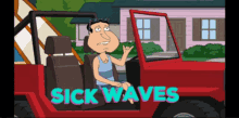 a cartoon of a man sitting in a car with the words sick waves