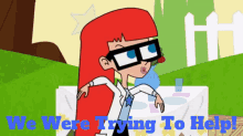 Johnny Test Susan Test GIF - Johnny Test Susan Test We Were Trying To Help GIFs