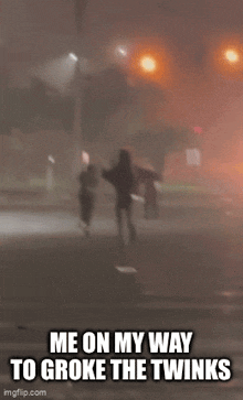 a blurry picture of people walking down a street with the caption me on my way to groke the twinks