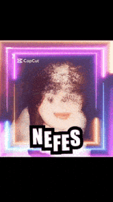 a picture of a girl with the word nefes on it