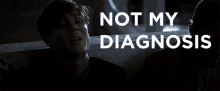 Not My Diagnosis GIF - Not My Diagnosis GIFs