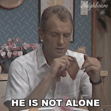 He Is Not Alone Neighbours GIF - He Is Not Alone Neighbours Hes Not Loneliest GIFs