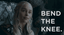 Bend The Knee GIF - Daenarys Targaryen Bend The Knee Game Of Thrones GIFs
