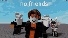 a screenshot of a video game with the words no friends on the bottom