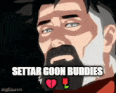 a man with a beard has a broken heart and the words settar goon buddies below him