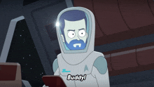a cartoon of a man in a space suit says " buddy "