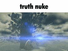 a picture of a tree with the words " truth nuke " below it