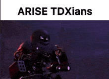 a picture of a robot with the words " arise tdxians " above it