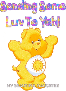 a care bear with a sun on its chest says sending some luv to you my beautiful daughter