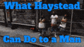 a group of men standing on a sidewalk with the words what haystead can do to a man above them