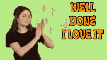 a woman applauds with the words well done i love it below her