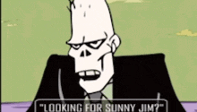 a cartoon of a skeleton in a suit and tie is talking about looking for sunny jim .